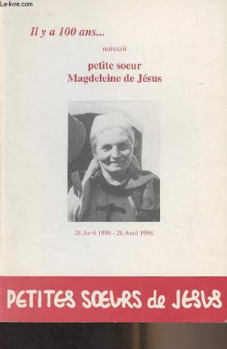Il y a 100 ans... naissait petite soeur Magdeleine de Jésus
