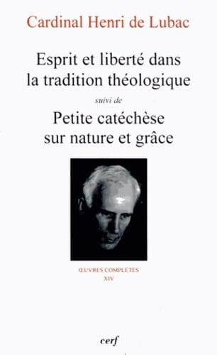 Esprit et liberté dans la tradition théologique ; suivi de Petite catéchèse sur nature et grâce