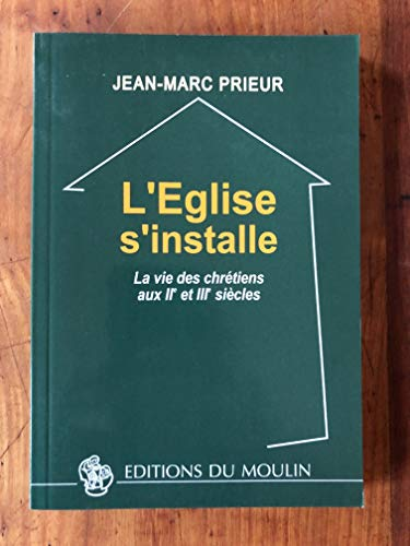 L'Eglise s'installe : La vie des chrétiens aux IIè et IIIè siècles