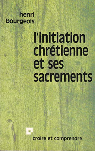 L'Initiation chrétienne et ses sacrements