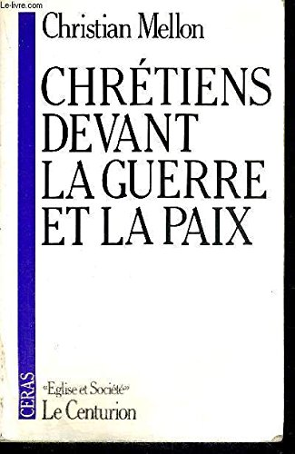 Chrétiens devant la guerre et la paix
