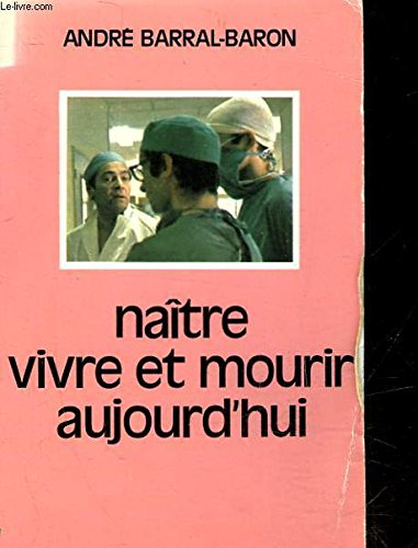 Naître, vivre et mourir aujourd'hui