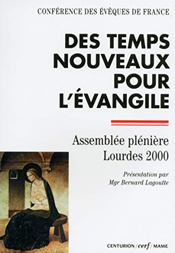 Des Temps nouveaux pour l'Evangile : Assemblée plénière des évêques de France. Lourdes (4-10 novembre 2000)