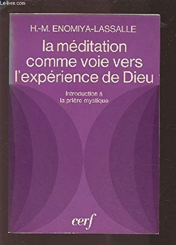 La Méditation comme voie vers l'expérience de Dieu : Introduction à la prière mystique