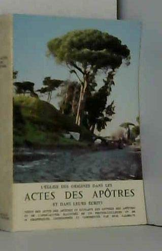 L'Eglise des origines dans les Actes des apôtres et dans leurs écrits
