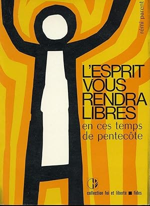 L'esprit vous rendra libres en ces temps de pentecôte