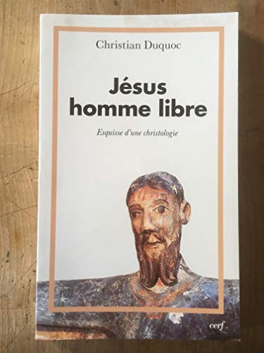 Jésus homme libre : Esquisse d'une christologie