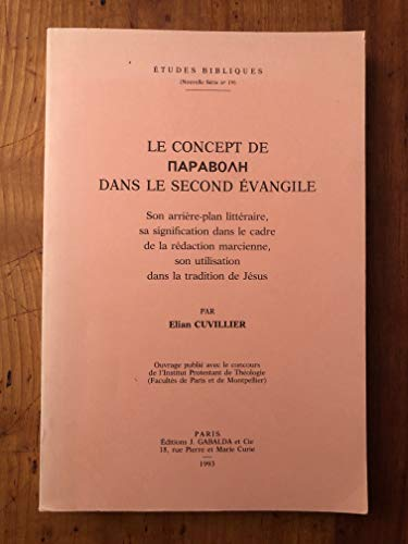 Le concept de (écrit en grec: parabolè) dans le second évangile: son arrière-plan littéraire, sa signification dans le cadre de la rédaction marcienne, son utilisation dans la tradition de Jésus.*