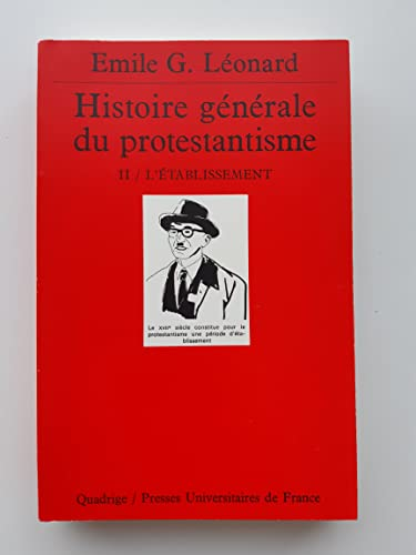 Histoire générale du Protestantisme. 2 - L'établissement (1564-1700)