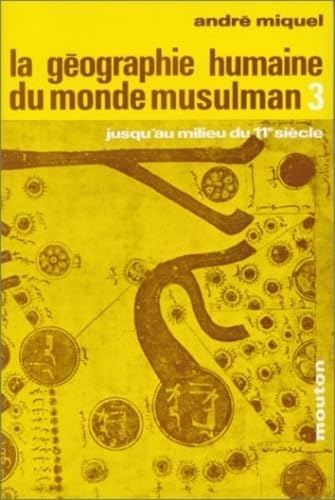 La Géographie humaine du monde musulman jusqu'au milieu du 11e siècle
