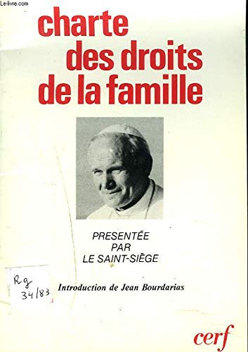Charte des droits de la Famille présentée par le Saint-Siège à toutes les personnes, institutions et autorités intéressées à la mission de la famille dans le monde d'aujourd'hui : 22 octobre 1983