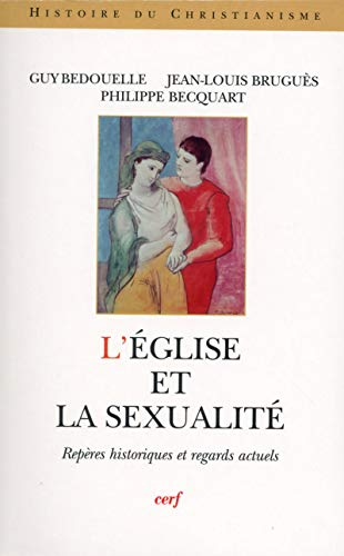 L'Eglise et la sexualité : Repères historiques et regards actuels