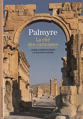 Palmyre. La cité des caravanes