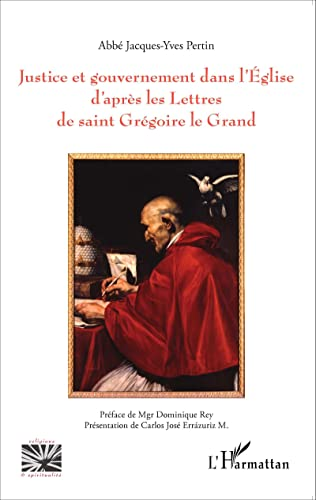 Justice et gouvernement dans l'Eglise d'après les lettres de saint Grégoire le Grand