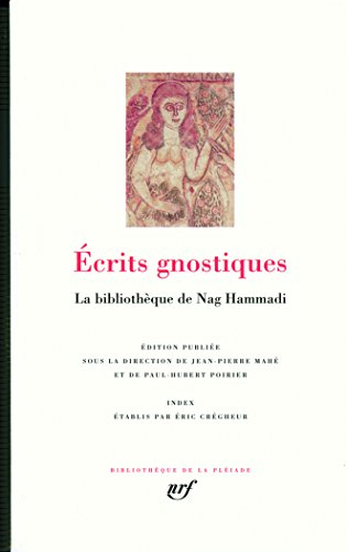 Ecrits gnostiques : La bibliothèque de Nag Hammadi