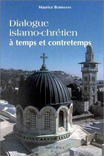 Dialogue islamo-chrétien à temps et contretemps