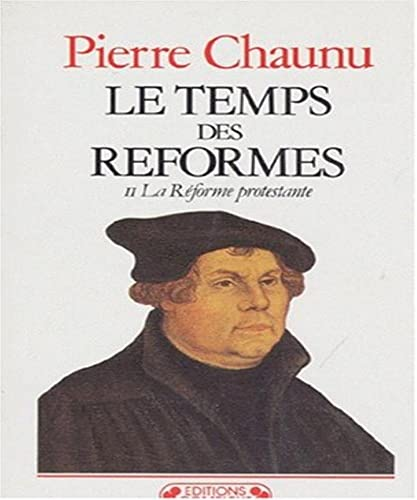 Le Temps des réformes. II. La Réforme protestante