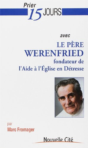 Prier 15 jours avec le Père Werenfried, fondateur de l'Aide à l'Eglise en Détresse