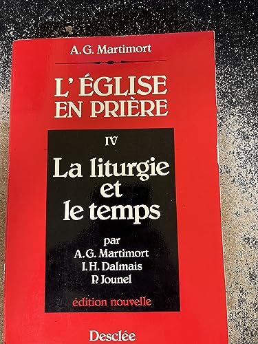L'Eglise en prière : introduction à la liturgie. 4 - La Liturgie et le temps
