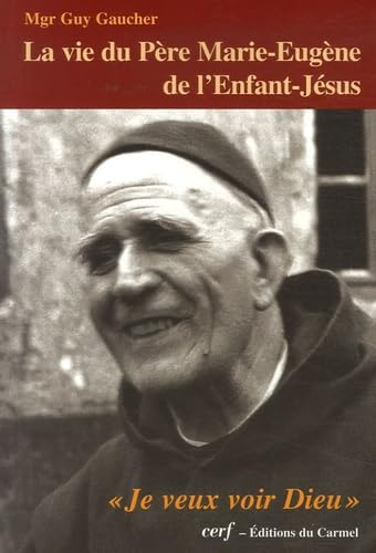La vie du père Marie-Eugène de l'Enfant-Jésus