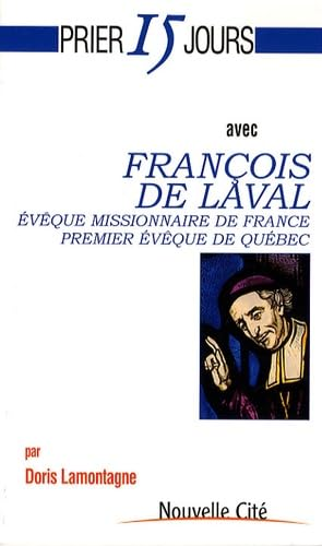 Prier 15 jours avec François de Laval