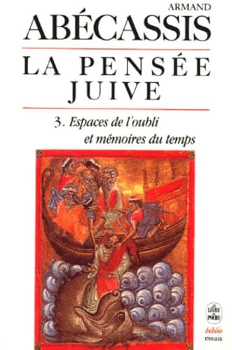 La Pensée juive : 3. Espaces de l'oubli et mémoires du temps