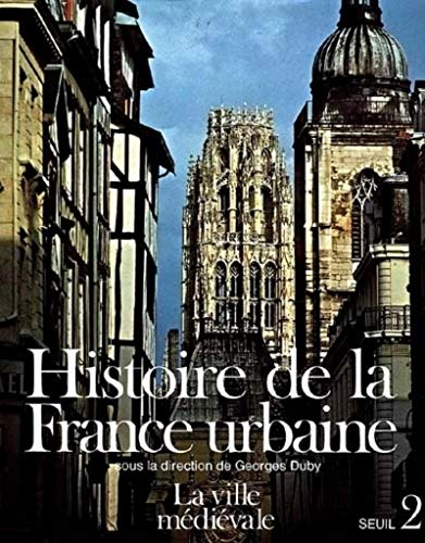 Histoire de la France urbaine - Tome 2 - La Ville Médiévale