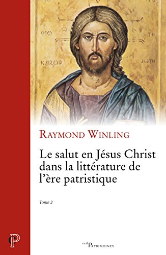 Le salut en Jésus Christ dans la littérature de l'ère patristique : Tome 2