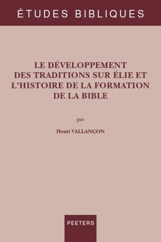Le développement des traditions sur Elie et l'histoire de la formation de la Bible