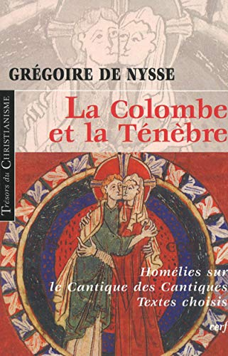 La Colombe et la Ténèbre : Homélies sur le Cantique des cantiques. Textes choisis