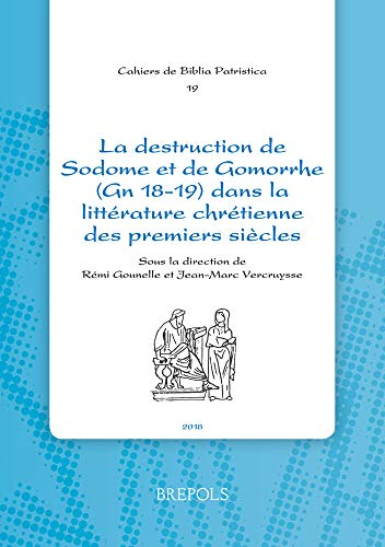 La destruction de Sodome et de Gomorrhe (Gn 18-19) dans la littérature chrétienne des premiers siècles