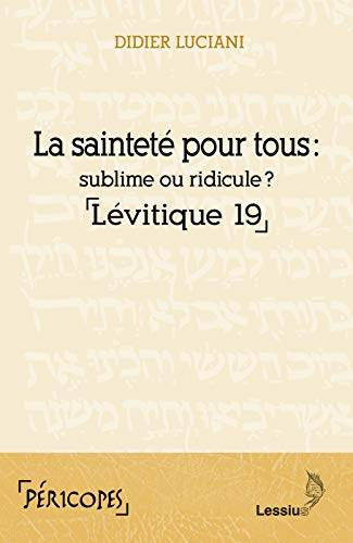 La sainteté pour tous: sublime ou ridicule? Lévitique 19